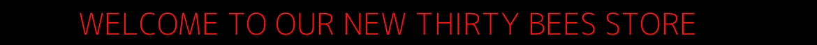 0_1499875964787_fff&text=WELCOME+TO+OUR+NEW+THIRTY+BEES+STORE.png